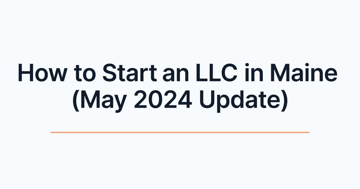 How to Start an LLC in Maine (May 2024 Update)